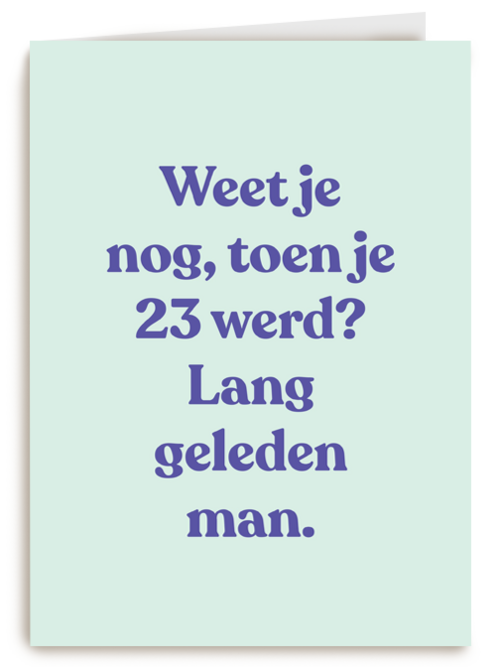 verjaardagskaart vrouw man grappig weet je nog toen je 23 werd