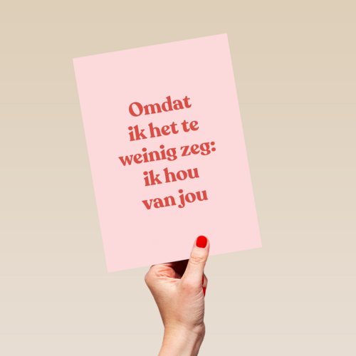 liefde kaart andc omdat ik het te weinig zeg ik hou van jou