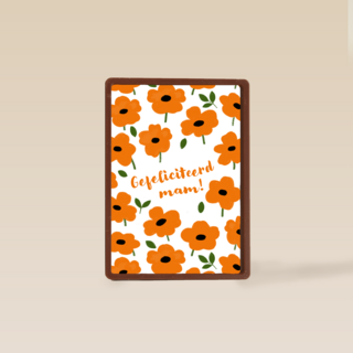 oranje bloemenkaart met gefeliciteerd mam