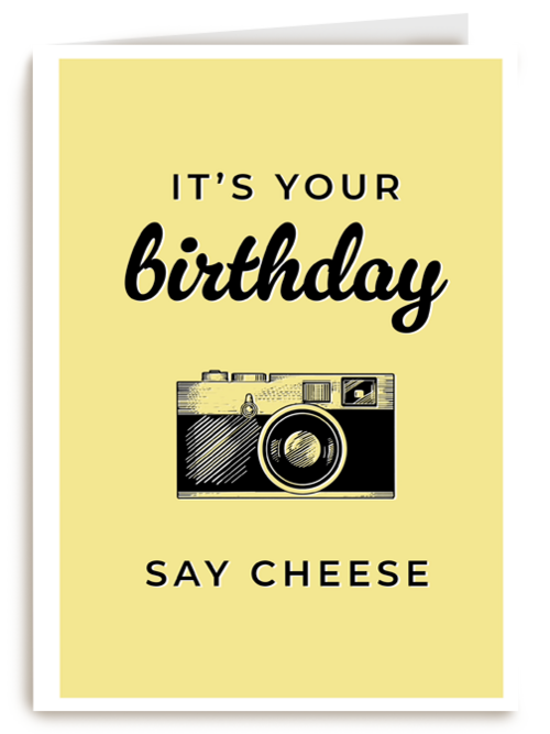 its your birthday say cheese