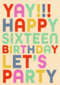 yay happy 16 birthday lets party