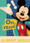oh yeah jij bent jarig met mickey