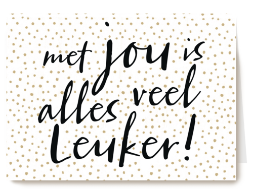 een kaart met de lieve tekst met jou is alles veel leuker
