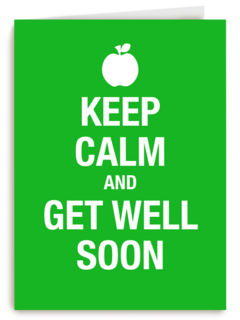 keep calm and get well soon