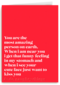 You are the most amazing person