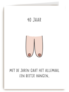 verjaardagskaart 40 met de jaren gaat het allemaal hangen