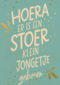 hoera er is een stoer klein jongetje geboren