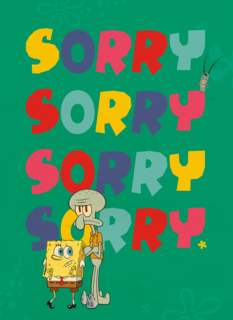 Spongebob Sorry Sorry Sorry