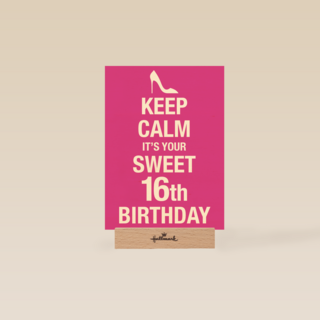 Keep calm its your 16th birthday