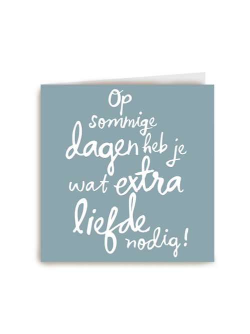monmon kaart op sommige dagen heb je wat extra liefde nodig