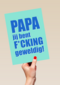 Papa jij bent fcking geweldig