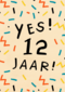 Verjaardagskaart meisje jongen 12 yes