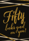 Verjaardagskaart leeftijden 50 man vrouw Fifty looks good on you