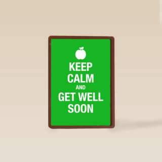keep calm and get well soon