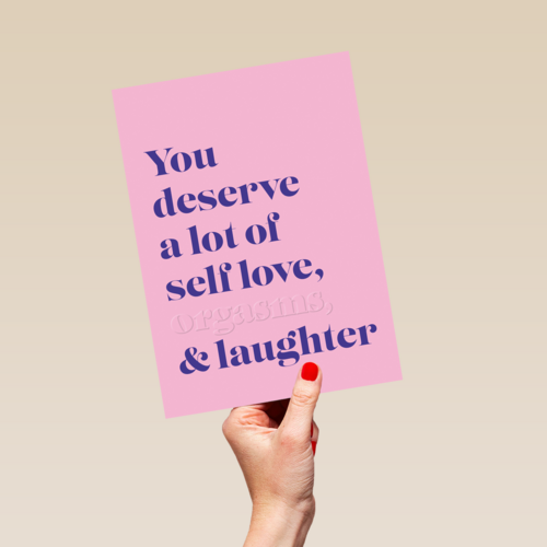 You deserve a lot of selflove and more