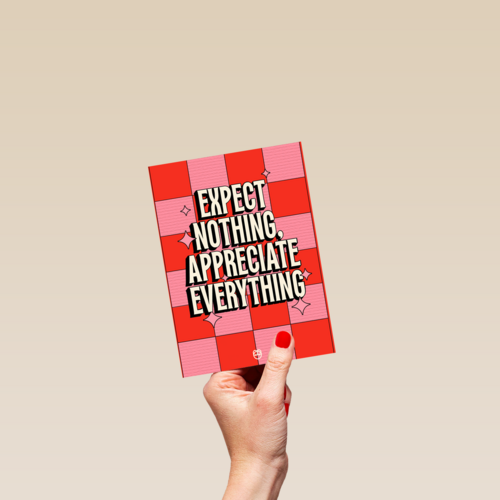 Expect nothing appreciate everything Guts Gusto