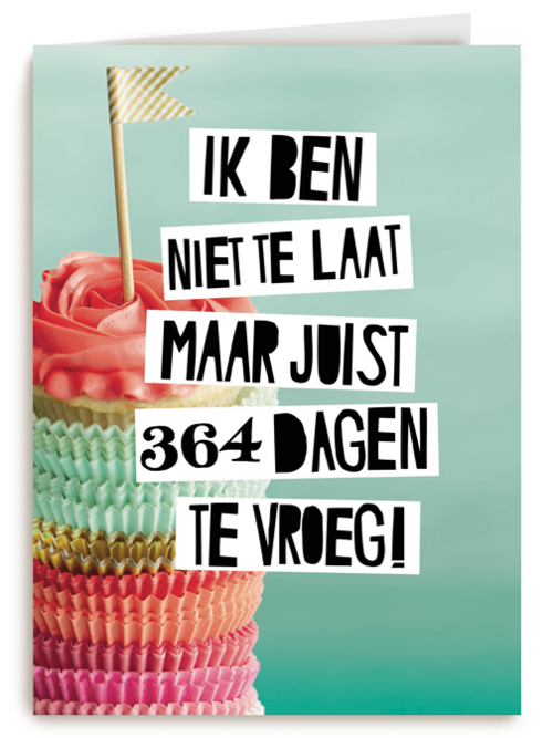 te laat verjaardag te vroeg