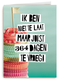 te laat verjaardag te vroeg