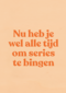 beterschap kaart andc nu heb je wel alle tijd om series te bingen