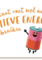 jij kunt vast wel wat positieve energie gebruiken