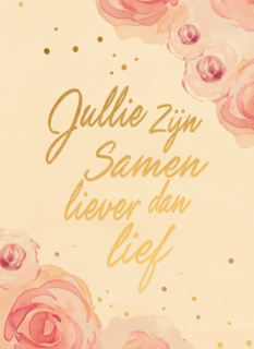 Trouwdagkaart Bloemen Jullie zijn samen liever dan lief