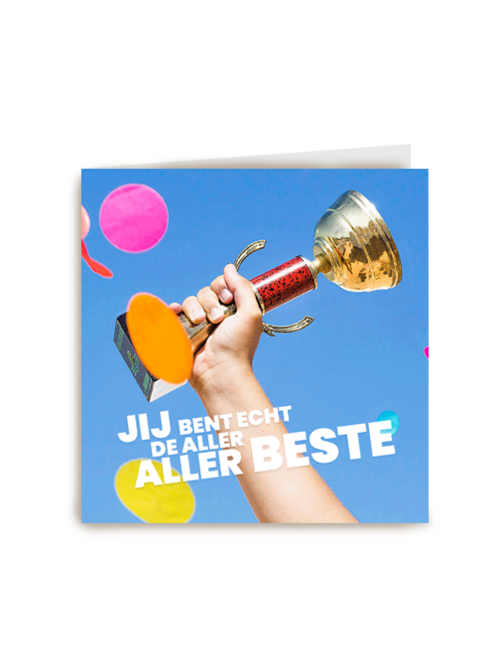 Jij bent echt de aller allerbeste