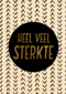 Beterschapskaart Gouden letters Heel veel sterkte