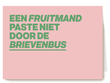 een fruitmand paste niet door de brievenbus kaart