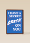 I have a secret crush on you