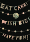verjaardag leeftijden eat cake wish big have fun