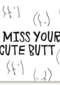 valentijnskaart grappig i miss your cute butt