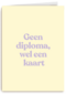 Gezakt kaart Geen diploma wel een kaart