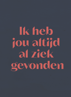 Heb jou altijd al ziek gevonden