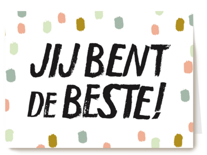 een positieve kaart met de leuke tekst jij bent de beste