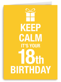 Keep calm its your 18th birthday