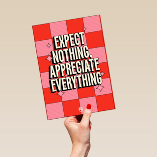 Expect nothing appreciate everything Guts Gusto