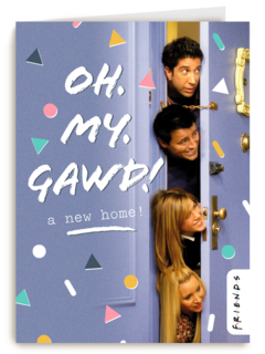 Friends kaart oh my gawd a new home