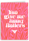 Valentijnskaart you give me fanny flutters
