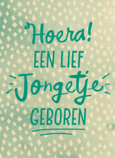 kaart met de tekst hoera een lief jongetje geboren