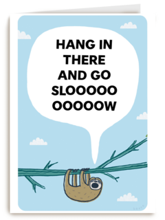 Hang in there and go slooooow