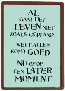 alles komt goed nu of op een later moment