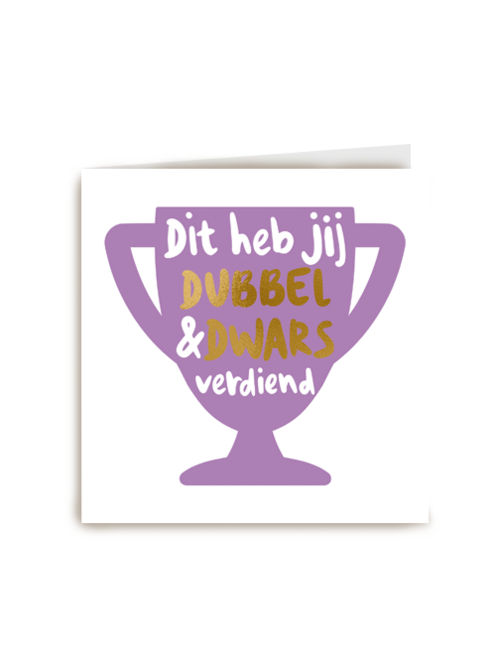 complimentkaart dit heb jij dubbel en dwars verdiend