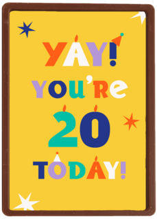 Yay you are 20 today