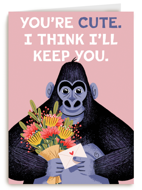 You are cute I think i will keep you