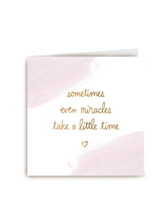 zwangerschap even miracles take a little time kaart