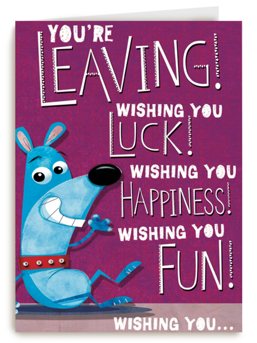 you are leaving wishing you luck happiness and fun