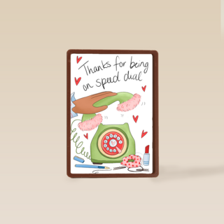 Thanks for being on speed dial