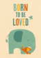 Geboortefelicitatie born to be loved olifant