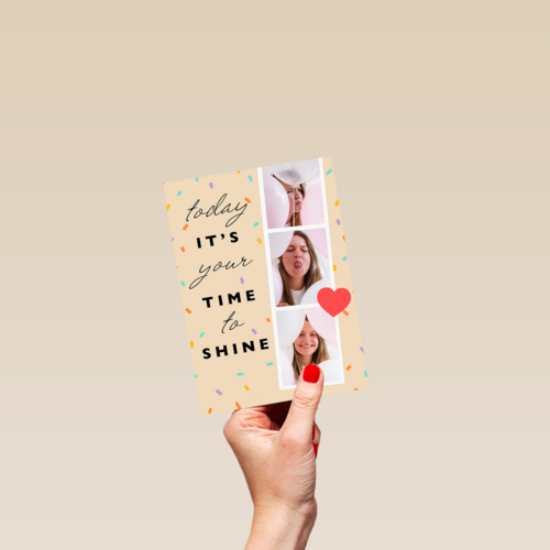 Today its your time to shine fotokaart