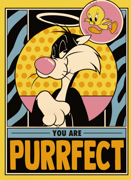you are purrfect sylvester and tweety